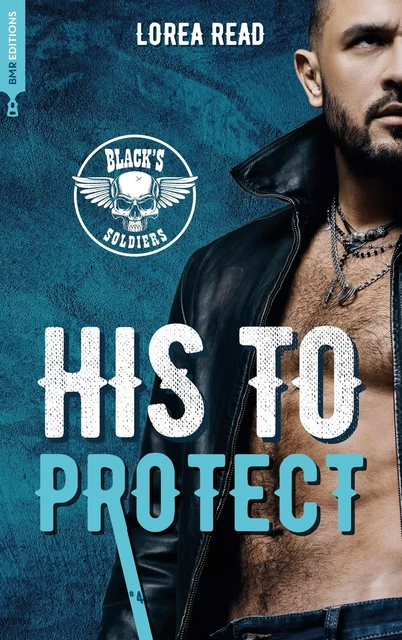 Black's soldiers T4 - His to Protect - Lorea READ - BMR