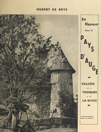 En flânant dans le pays d'Auge : vallées de la Touques et de la Dives - Hubert de Brye - FeniXX réédition numérique