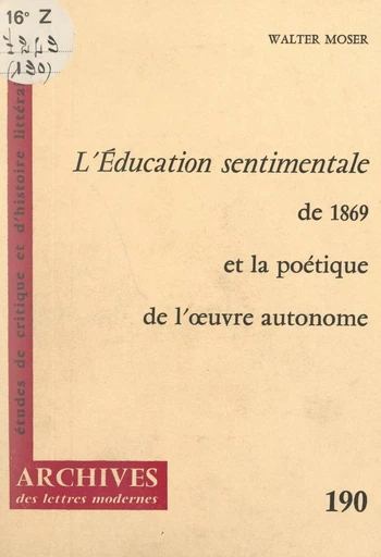 L'éducation sentimentale, de 1869 et la poétique de l'œuvre autonome - Walter Moser - FeniXX réédition numérique