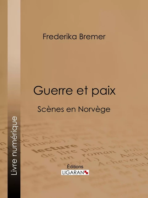 Guerre et paix - Fredrika Bremer,  Ligaran - Ligaran