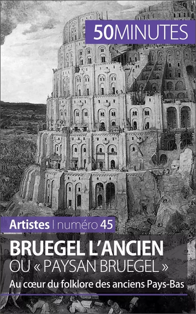 Bruegel l'Ancien ou « paysan Bruegel » - Delphine Gervais de Lafond,  50MINUTES - 50Minutes.fr