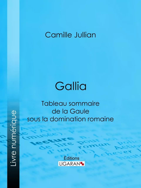 Gallia - Camille Jullian,  Ligaran - Ligaran