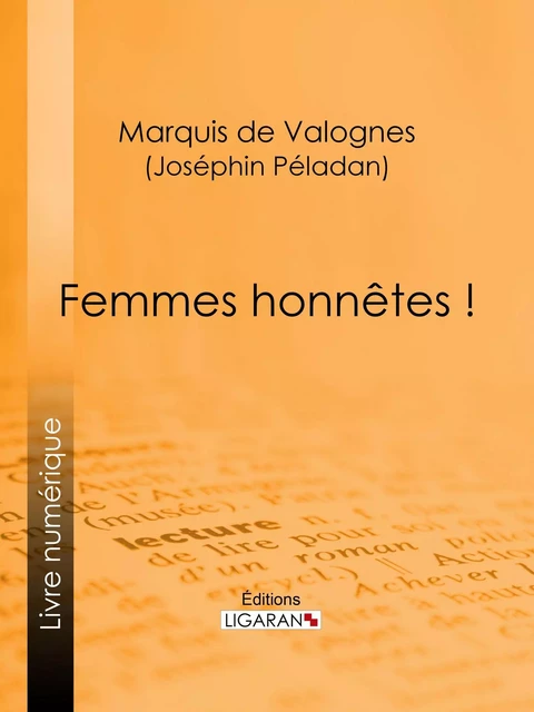 Femmes honnêtes ! -  Marquis de Valognes - Ligaran