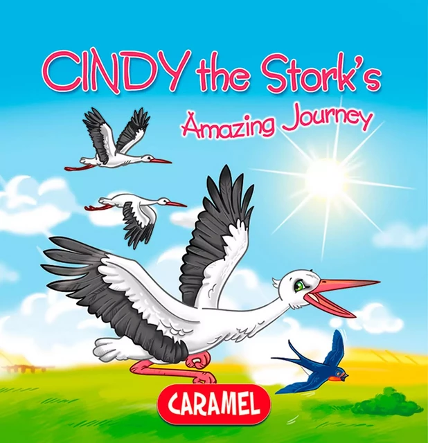 Cindy the Stork - Monica Pierazzi Mitri,  The Amazing Journeys - Caramel