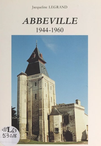 Abbeville, 1944-1960 - Jacqueline Legrand - FeniXX réédition numérique