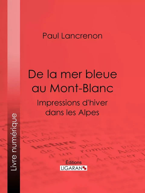 De la mer bleue au Mont-Blanc - Paul Lancrenon,  Ligaran - Ligaran