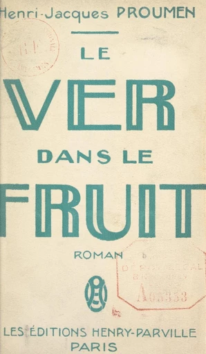 Le ver dans le fruit - Henri-Jacques Proumen - FeniXX réédition numérique