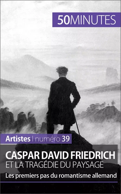 Caspar David Friedrich et la tragédie du paysage - Céline Muller,  50MINUTES - 50Minutes.fr