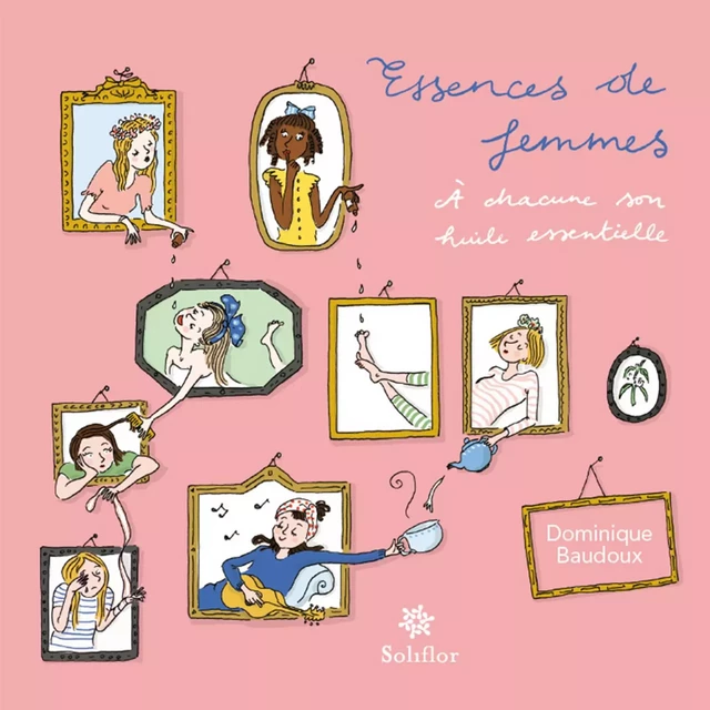 Essences de femmes - Dominique Baudoux - Soliflor