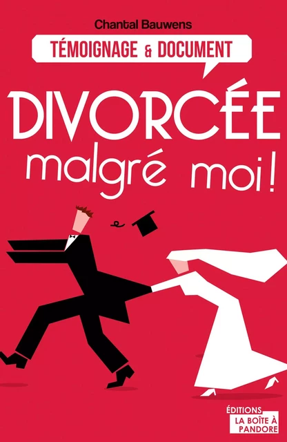 Divorcée malgré moi ! - Chantal Bauwens, La Boîte à Pandore - La Boîte à Pandore