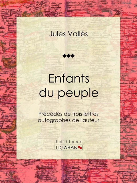 Enfants du peuple - Jules Vallès,  Ligaran - Ligaran