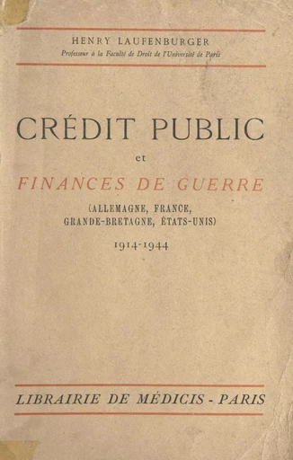 Crédit public et finances de guerre, 1914-1944 (Allemagne, France, Grande-Bretagne) - Henry Laufenburger - FeniXX réédition numérique