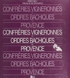 Confréries vigneronnes et ordres bachiques en Provence