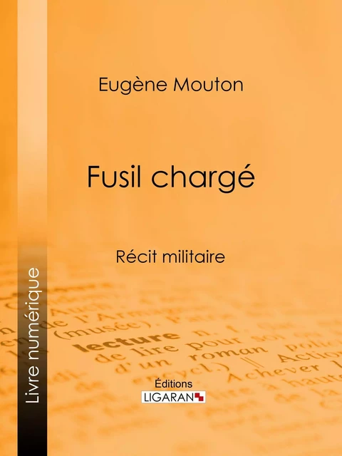 Fusil chargé - Eugène Mouton,  Ligaran - Ligaran