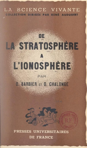 De la stratosphère à l'ionosphère - Daniel Barbier, Daniel Chalonge - FeniXX réédition numérique