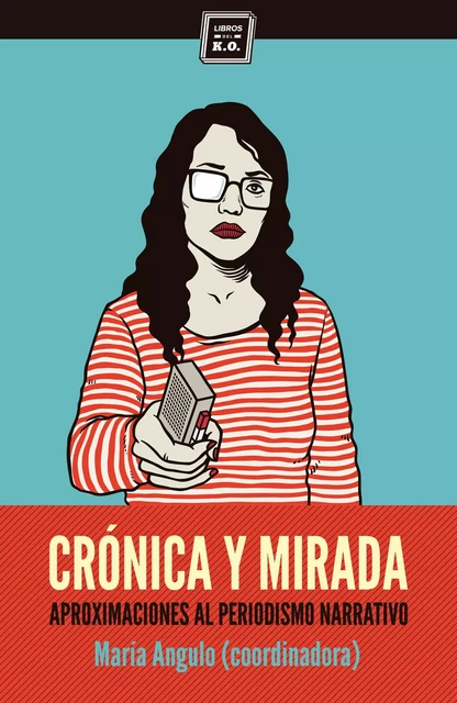 Crónica y Mirada - María Angulo - Libros del K.O.