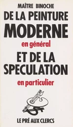 De la peinture moderne en général et de la spéculation en particulier