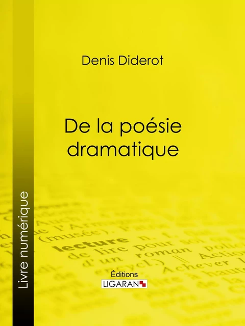 De la poésie dramatique - Denis Diderot,  Ligaran - Ligaran