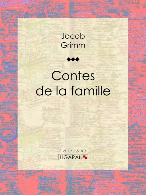 Contes de la famille - Jacob Grimm,  Ligaran - Ligaran