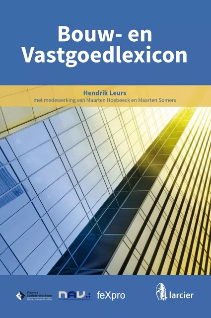 Bouw-  en Vastgoedlexicon - Hendrik Leurs - Uitgeverij Larcier