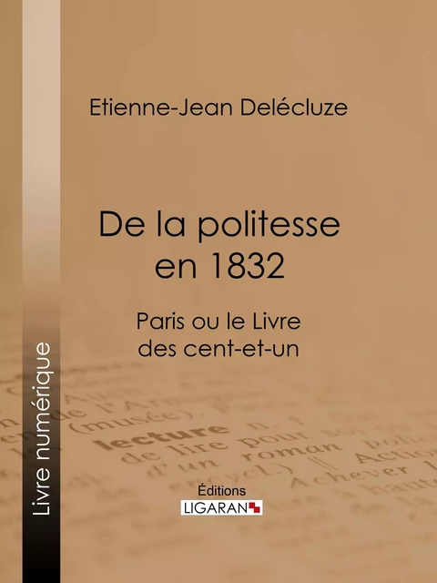 De la politesse en 1832 - Etienne-Jean Delécluze, Editions Ligaran - Ligaran