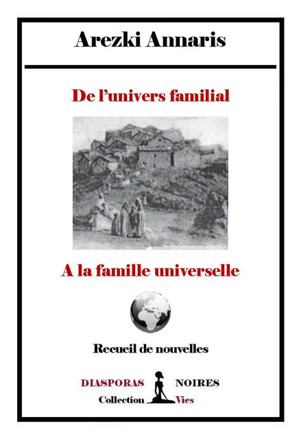 De l'univers familial à la famille universelle - Arezki Annaris - Diasporas noires