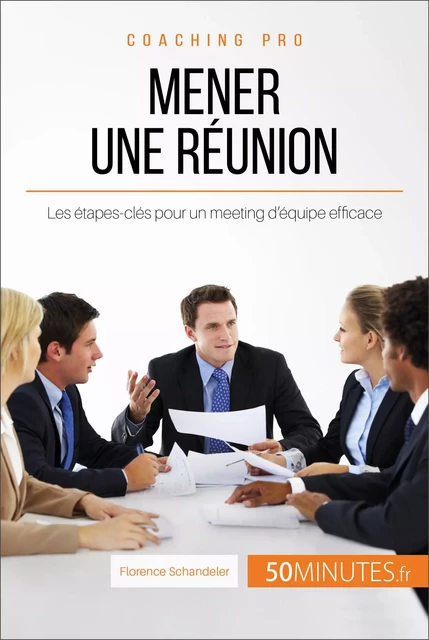 Mener une réunion - Florence Schandeler,  50MINUTES - 50Minutes.fr