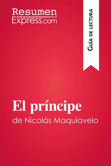 El príncipe de Nicolás Maquiavelo (Guía de lectura) -  ResumenExpress - ResumenExpress.com