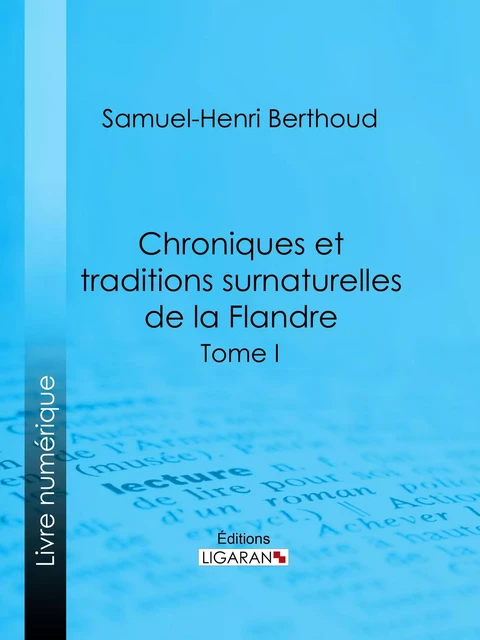 Chroniques et traditions surnaturelles de la Flandre - Samuel-Henri Berthoud, Charles Lemesle - Ligaran