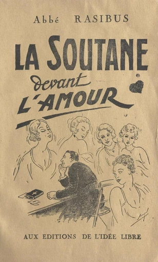 La soutane devant l'amour - André Lorulot - FeniXX réédition numérique