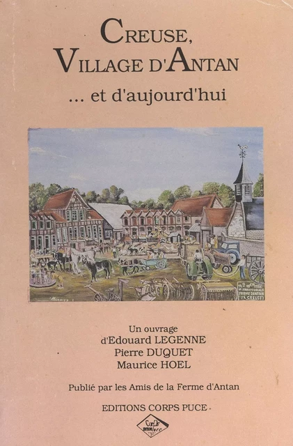 Creuse, village d'antan et d'aujourd'hui - Pierre Duquet, Maurice Hoël, Édouard Legenne - FeniXX réédition numérique