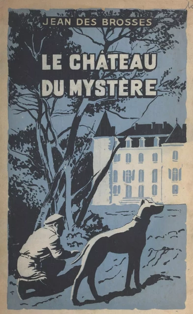 Le château du mystère - Jean des Brosses - FeniXX réédition numérique