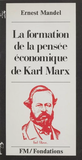 La formation de la pensée économique de Karl Marx - Ernest Mandel - FeniXX réédition numérique