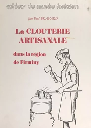 La clouterie artisanale dans la région de Firminy (Loire)