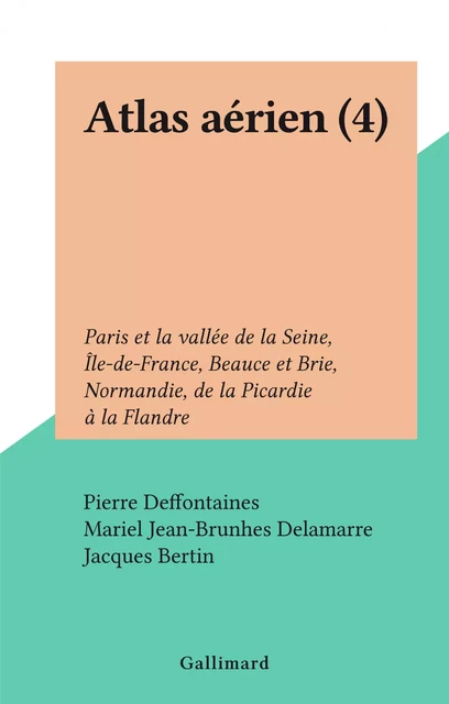 Atlas aérien (4) - Pierre Deffontaines, Mariel Jean-Brunhes Delamarre - FeniXX réédition numérique