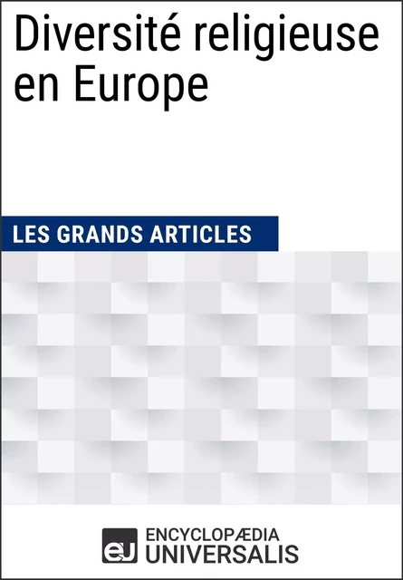 Diversité religieuse en Europe - Encyclopaedia Universalis - Encyclopaedia Universalis