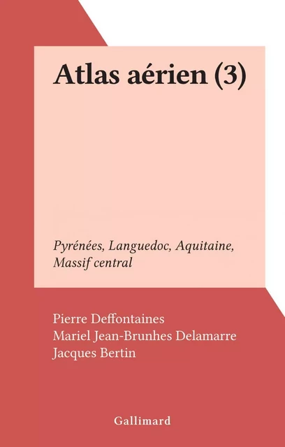 Atlas aérien (3) - Pierre Deffontaines, Mariel Jean-Brunhes Delamarre - FeniXX réédition numérique