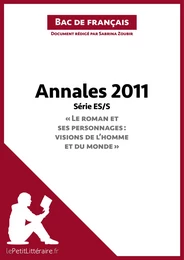 Annales 2011 Série ES/S "Le roman et ses personnages : visions de l'homme et du monde" (Bac de français)