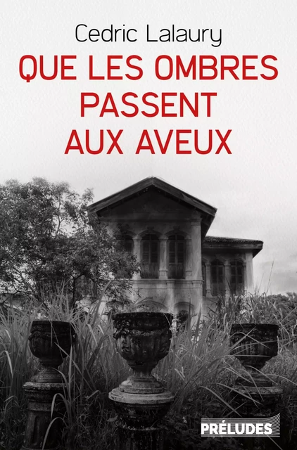 Que les ombres passent aux aveux - Cedric Lalaury - Préludes