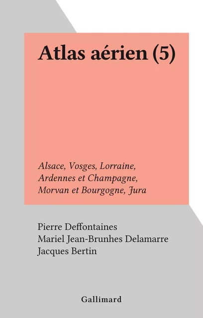 Atlas aérien (5) - Mariel Jean-Brunhes Delamarre, Pierre Deffontaines - FeniXX réédition numérique