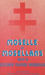 Moselle et Mosellans dans la Seconde Guerre mondiale