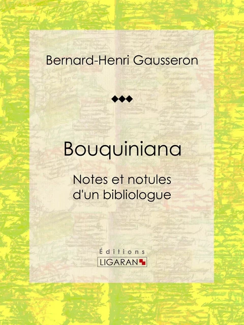 Bouquiniana - Bernard-Henri Gausseron - Ligaran