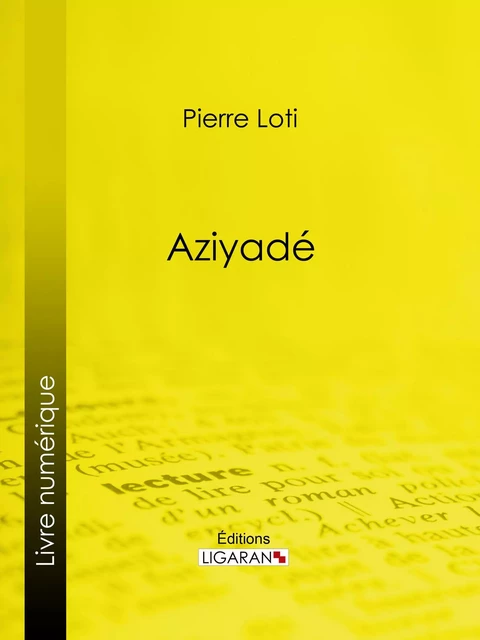 Aziyadé - Pierre Loti,  Ligaran - Ligaran