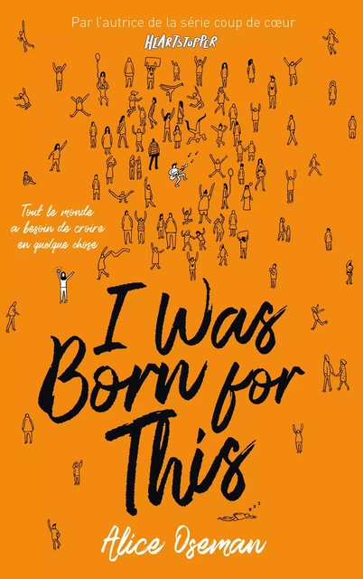 I was born for this - Par l'autrice de la série "Heartstopper" - Alice Oseman - Hachette Romans