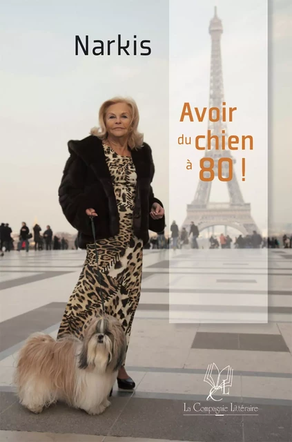 Avoir du chien à 80 ans -  Narkis - La Compagnie Littéraire