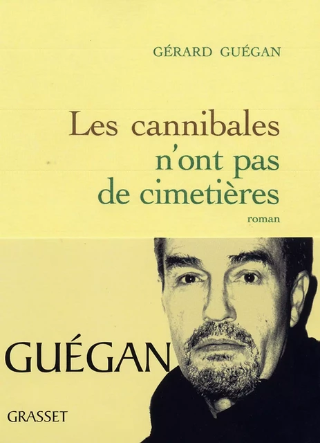 Les cannibales n'ont pas de cimetière - Gérard Guégan - Grasset