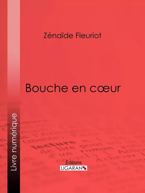 Bouche en cœur - Zénaïde Fleuriot,  Ligaran - Ligaran