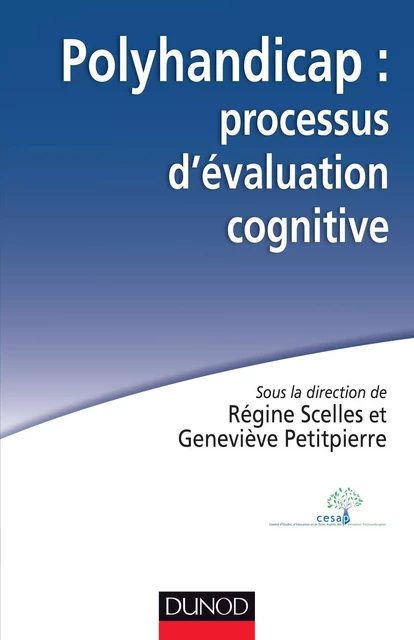 Polyhandicap : processus d'évaluation cognitive - Philippe Camberlein, Dorota Chadzynski, Anja Kloeckner, Mathilde Marmorat, Anne Boissel, Christine Plivard, Régine Scelles, Geneviève Petitpierre, Georges Saulus, André Bullinger, Maria Pereira, Jean-Jacques Detraux, Claire Dietrich, Nathalie Nader-Grosbois, Anaïs Leroy, Andreas Fröhlich - Dunod