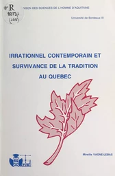 Irrationnel contemporain et survivance de la tradition au Québec