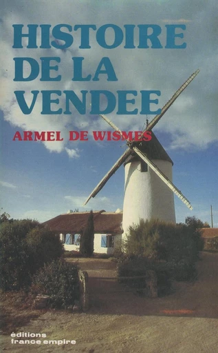 Histoire de la Vendée - Armel de Wismes - FeniXX réédition numérique